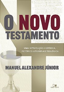 O Novo Testamento: uma Introdução Historica, Retorico - Literária e Teologica
