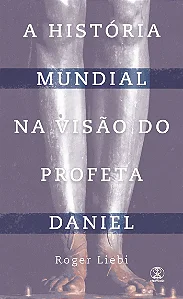 A História Mundial na Visão do Profeta Daniel
