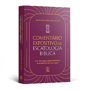 Comentário Expositivo de Escatologia Bíblica