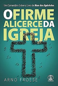 O Firme Alicerce da Igreja