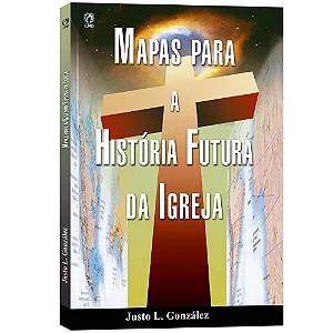 Mapas para a Historia Futura da Igreja