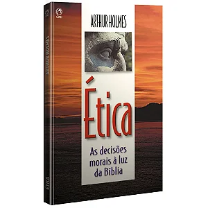 Etica as Decisoes Morais a Luz da Biblia