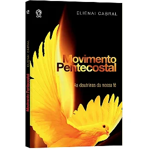 Movimento Pentecostal - As Doutrinas da Nossa Fé