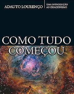 Como tudo começou: Uma introdução ao criacionismo