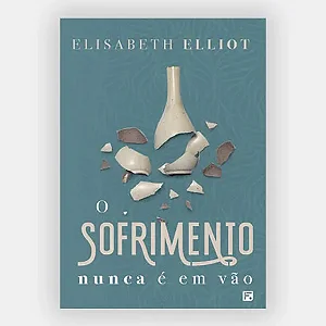O sofrimento nunca é em vão
