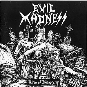 Evil Madness: Rites of Blasphemy - CD