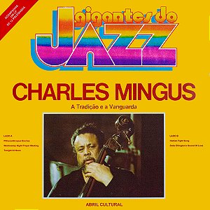 Gigantes do Jazz - Charles Mingus - A Tradição e a Vanguarda - Ed. especial LP + Livreto Historiográfico
