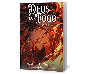 Deus do fogo - Ascensão