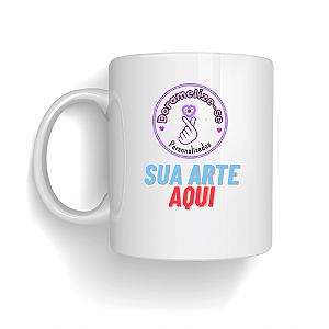 CANECA BRANCA PERSONALIZADA DO SEU JEITO - CRIAMOS PARA VOCÊ