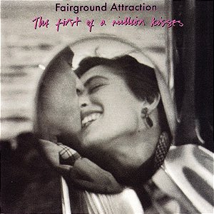 Fairground Attraction The First Of A Million Kisses