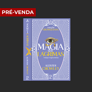 Aleister Crowley - Magia sem Lágrimas