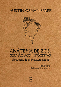 Austin Osman Spare - Anátema de Zos: Sermão aos Hipócritas