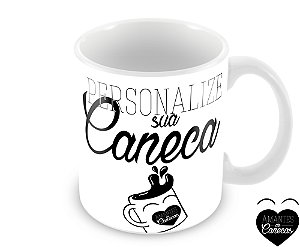 Caneca Personalizada - BRANCA Caneca Personalizada - BRANCA