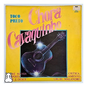 LP Toco Preto - Chora Cavaquinho - Disco De Vinil 1981 - Hm