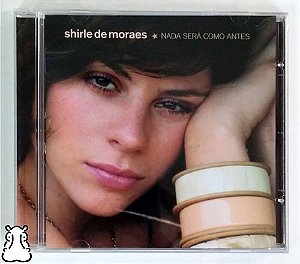 Cd Shirle De Moraes Cd - Nada Será Como Antes 2005