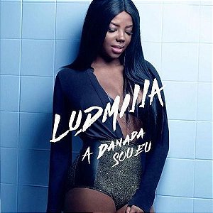 Cd Ludmilla - A Danada Sou Eu