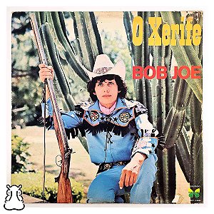 LP Bob Joe - O Xerife - Disco de Vinil 1979 - Hm