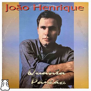 LP João Henrique - Quanta Paixão - Disco de Vinil 1995 - Hm