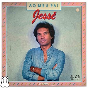 LP Jessé - Ao Meu Pai - Disco de Vinil 1985 - Hm