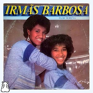 LP Irmãs Barbosa - Flor Morena - Disco de Vinil 1985 - Hm