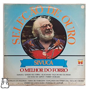 LP Sivuca Seleção de Ouro o Melhor do Forró Vinil 1985 - Hm
