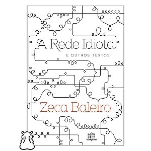 Livro A Rede Idiota e Outros Textos - Zeca Baleiro Novo - Hm