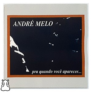 CD André Melo - Pra Quando Você Aparecer... - Hm