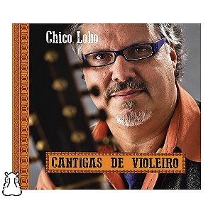 CD Chico Lobo - Cantigas De Violeiro - Novo Lacrado - Hm