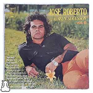 LP José Roberto - Seus Sucessos Vol. 6 - 1972 - Vinil - Hm