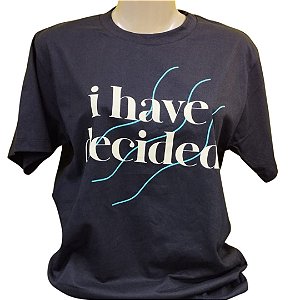 Camiseta I Have Decided