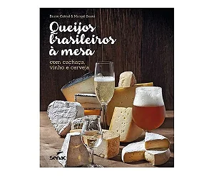 Livro Queijos Brasileiros à Mesa - Cachaça, Vinho e Cerveja
