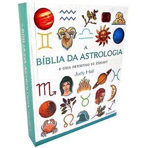 A Bíblia da Astrologia - O Guia Definitivo do Zodíaco