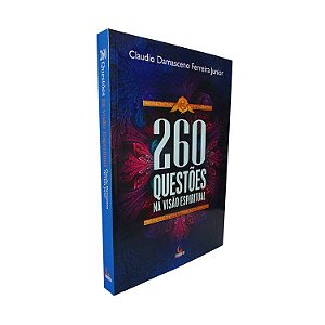 260 Questões Na Visão Espiritual - Claudio Damasceno