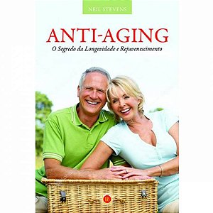 Anti-Aging - O Segredo da Longevidade e Rejuvenescimento
