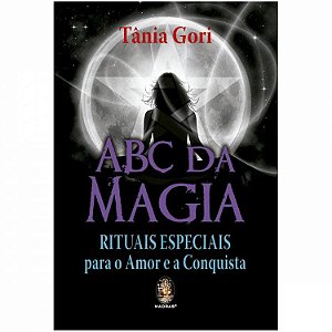 Abc da Magia - Rituais Especiais para Amor e a Conquista