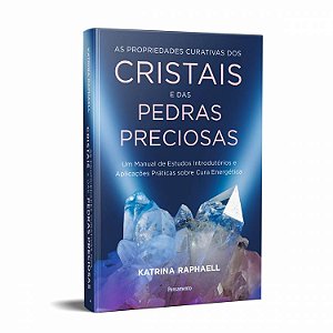 Livro as Propriedades Curativas dos Cristais e das Pedras Preciosas - Katrina Raphaell