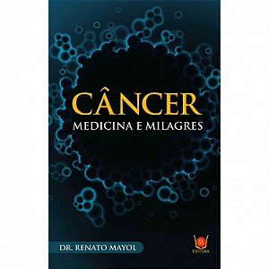 Livro Câncer - Medicina e Milagres