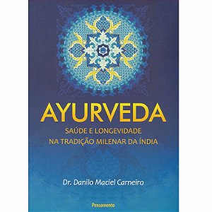 Livro Ayurveda - Saúde e Longevidade na Tradição Milenar da Índia