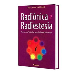Livro Radiônica e Radiestesia - Manual de Trabalho com Padrões de Energia
