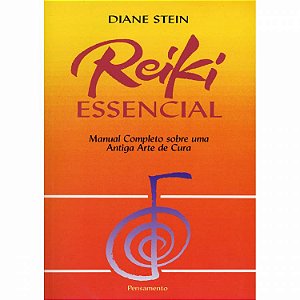 Livro Reiki Essencial - Manual Completo Sobre uma Antiga Arte de Cura