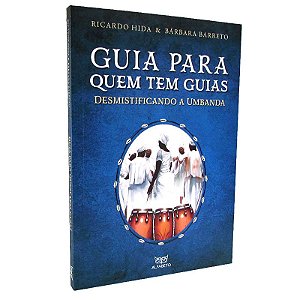 Livro Guia para Quem tem Guias - Desmistificando a Umbanda