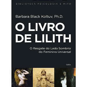 O Livro de Lilith - O Resgate do Lado Sombrio do Feminino Universal