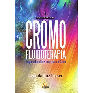 Livro Cromofluidoterapia - Toques Quânticos das Luzes e Cores