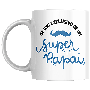 Caneca uso exclusivo de um super pai