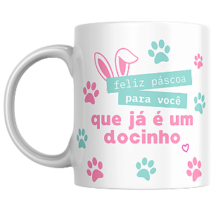 Caneca Feliz Páscoa Pra Você Que É Um Docinho