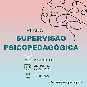 Supervisão Psicopedagógica (Combo) - 5 supervisões.