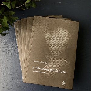 A trilogia do alcool e outros poemas