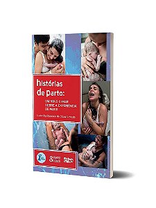 Histórias de parto -  Um novo olhar sobre a experiência de parir