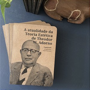 A atualidade da Teoria Estética de Theodor W. Adorno