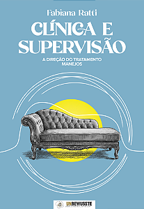 Clínica e Supervisão: A direção do tratamento - Manejos